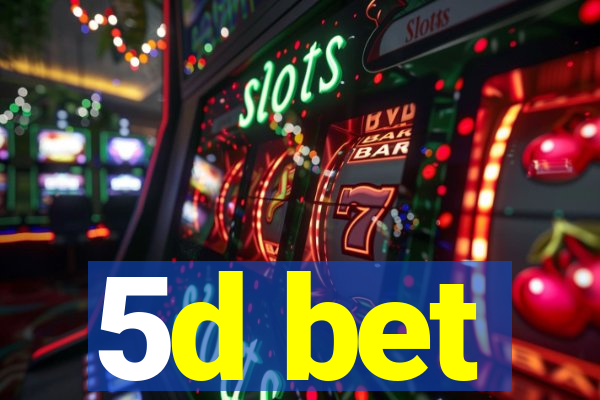 5d bet